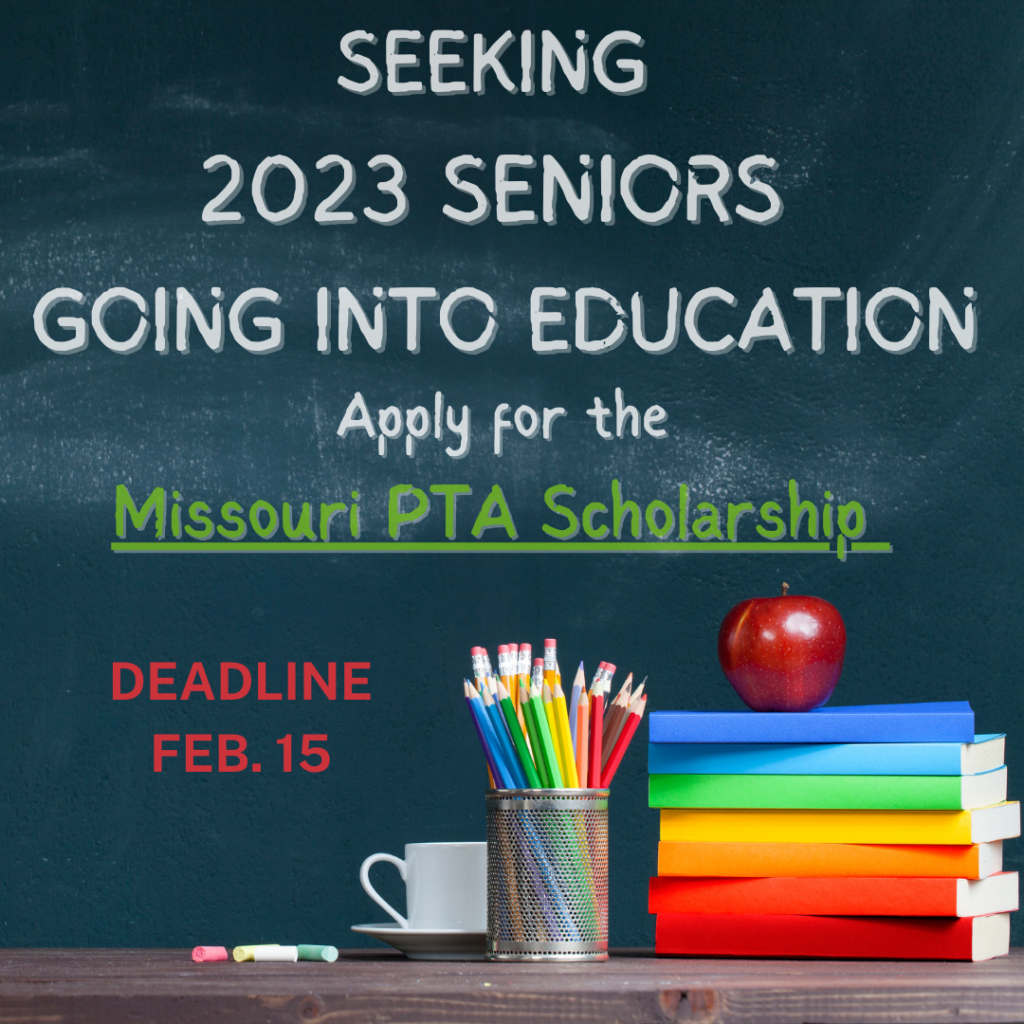 Seeking 2023 seniors going into education. Apply for the Missouri PTA Scholarship. Deadline February 15.