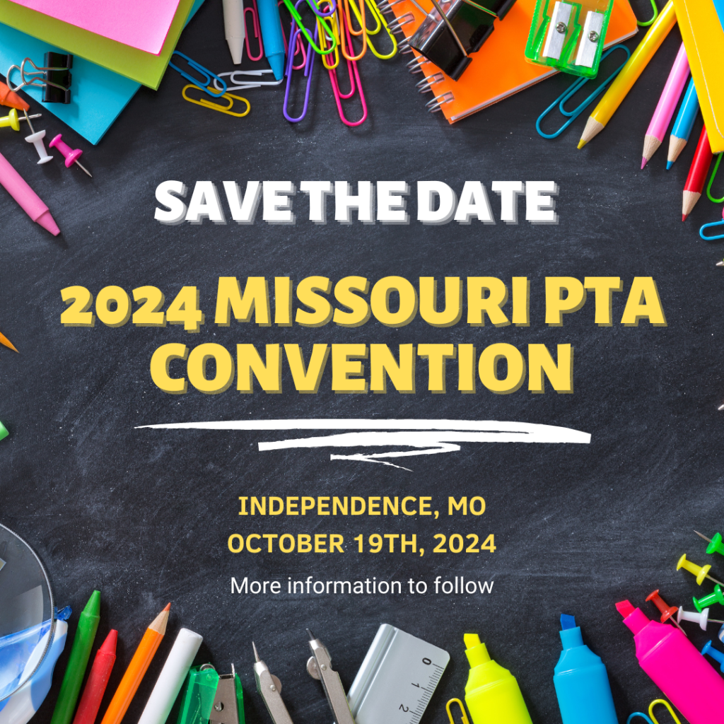 SAVE the DATE! 2024 Missouri PTA Convention in Independence, MO October 19th More information to follow